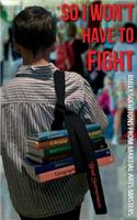 So I Won't Have to Fight: Bully Solutions from Martial Arts Masters