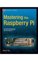 Mastering the Raspberry Pi