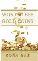 Worthless Gold Coins