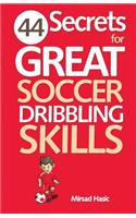 44 Secrets for Great Soccer Dribbling Skills