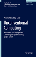 Unconventional Computing: A Volume in the Encyclopedia of Complexity and Systems Science, Second Edition(Encyclopedia of Complexity and Systems Science Series)