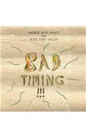 Bad Timing!!!