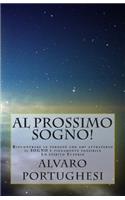 Al Prossimo Sogno!: Rincontrare Le Persone Che Ami Attraverso Il Sogno E Pienamente Possibile
