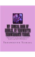 My Comical Book of Riddles, by Yehuwdiyth Yehowshabath Yisrael