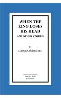 When The King Loses His Head And Other Stories: (English)
