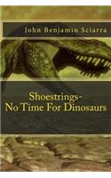 Shoestrings-No Time For Dinosaurs