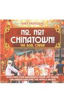 No, Not Chinatown! The Real China! Explorer Kids Geography Book 1st Grade Children's Explore the World Books