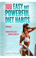 100 Easy But Powerful Diet Habits: Powerful, Healthy Habits That Lead to Major Weight Loss and Change Your Life(English)