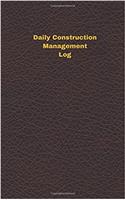 Daily Construction Management Log (Logbook, Journal - 96 Pages, 5 X 8 Inches): Daily Construction Management Logbook (Deep Wine Cover, Small)
