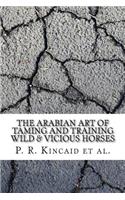 The Arabian Art of Taming and Training Wild & Vicious Horses