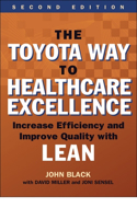 Toyota Way to Healthcare Excellence: Increase Efficiency and Improve Quality with Lean, Second Edition