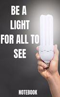BE A LIGHT FOR ALL TO SEE matthew 5: 16 2020 6x9 in _100 pages_bleed For Women/Men/Boss/Coworkers/Colleagues/Students/Friends/Office Gag Gift Paperback