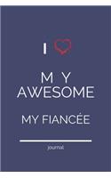 I Love My Awesome My Fiancée: A Sentimental Journal: Fill in 20 reasons why you love Your Fiancée to give as a personalised gift: quotes on love included