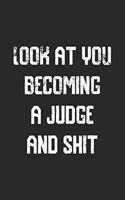Look at you becoming A Judge And Shit Funny Judge Notebook Graduation gift