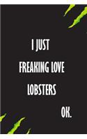 I Just Freaking Love Lobsters Ok: A Journal to organize your life and working on your goals: Passeword tracker, Gratitude journal, To do list, Flights information, Expenses tracker, 