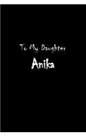 To My Dearest Daughter Anika