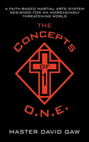 The Concepts of O.N.E.: A Faith-Based Martial Arts System Designed for an Increasingly Threatening World