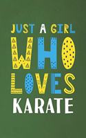 Just A Girl Who Loves Karate: Funny Karate Lovers Girl Women Gifts Dot Grid Journal Notebook 6x9 120 Pages