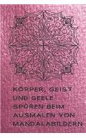 Körper, Geist und Seele spüren beim Ausmalen von Mandalabildern