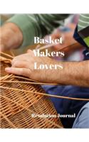 Basket Makers Lovers Resolution Journal: 130 Page Journal with Inspirational Quotes on each page. Ideal Gift for Family and Friends. Undated so can be used at anytime.