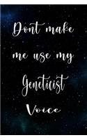 Don't Make Me Use My Geneticist Voice