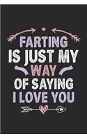 Farting is Just My Way Of Saying I Love You