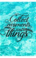 Collect Moments Not Things