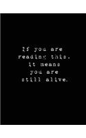 If you are reading this, it means you are still alive, Dot Grid Notebook