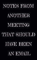 Notes From Another Meeting That Should Have Been An Email