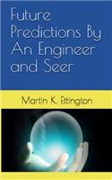 Future Predictions by an Engineer and Seer