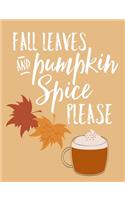 Fall Leaves And Pumpkin Spice Please