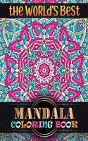 The World's Best Mandala Coloring Book: Inspire Creativity, Reduce Stress, and Bring Balance Mandala Flower Designs with 100 Different Mandala Coloring Pages