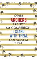 Other Archers Are Not My Competition, I Stand With Them, Not Against Them
