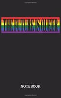 The Future is Queer Notebook: 6x9 inches - 110 graph paper, quad ruled, squared, grid paper pages - Greatest LGBTQ Rainbow Journal - Gift, Present Idea