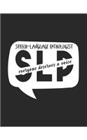 Speech-Language Pathologist - Everyone Deserves A Voice - SLP: Speech Therapist Notebook, College Ruled: SLP Gifts, Speech Therapist Gifts,