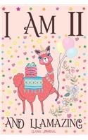 Llama Journal I am 11 and Llamazing: A Happy 11th Birthday Girl Notebook Diary for Girls - Cute Llama Sketchbook Journal for 11 Year Old Kids - Anniversary Gift Ideas for Her