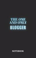 The One And Only Blogger Notebook: 6x9 inches - 110 ruled, lined pages - Greatest Passionate working Job Journal - Gift, Present Idea