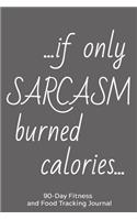 ... If Only Sarcasm Burned Calories...