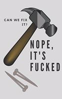 Can We Fix It? Notebook: gift for builders and funny quote lovers - lined notebook/journal
