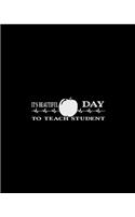 It's Beautiful Day To Teach Student: Teacher Appreciation Notebook Or Journal
