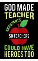 God Make Teacher Assistants so teachers could have heroes too