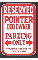 Reserved Pointer Dog Owner Parking Only. Violators Subject To Loss Of Limbs