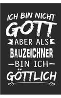 Ich bin nicht Gott aber als Bauzeichner bin ich göttlich