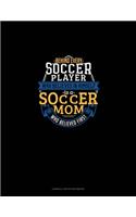 Behind Every Soccer Player Who Believes In Himself Is A Soccer Mom Who Believed First: Cornell Notes Notebook(686 Cornell Notes Notebook)