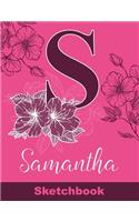 Samantha Sketchbook: Letter S Initial Monogram Personalized First Name Sketch Book for Drawing, Sketching, Journaling, Doodling and Making Notes. Cute and Trendy Custom 