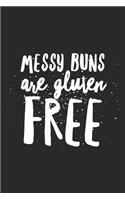 Messy Buns Are Gluten Free: Funny Gluten Free Princess Gifts Lined Notebook Journal Gift