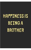 Happiness Is Being A Brother: Lined Journal, 120 Pages, 6 x 9, Funny Brother Gift Idea, Black Matte Finish (Happiness Is Being A Brother Journal)