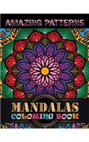 Amazing Patterns Mandalas Coloring Book: Adult Coloring Book Mandala Patterns Images Stress Management Coloring Book For Relaxation, Meditation, Happiness and Relief & Art Color Therapy