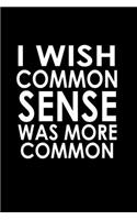 I Wish Common Sense Was More Common: Hangman Puzzles - Mini Game - Clever Kids - 110 Lined Pages - 6 X 9 In - 15.24 X 22.86 Cm - Single Player - Funny Great Gift