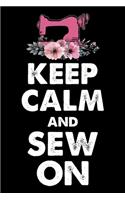 Keep Calm And Sew On: Funny Sewing lined journal. Sewing Lined Journal gifts for sewers who loves sewing, Quilting. Sewing Lovers Lined journal is the perfect Lined Journ